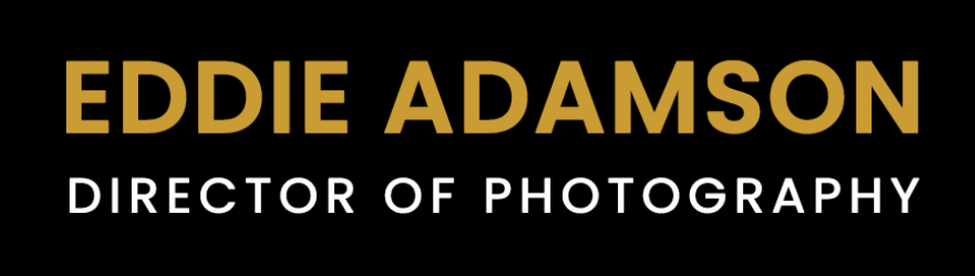 Eddie Adamson | Director of Photography