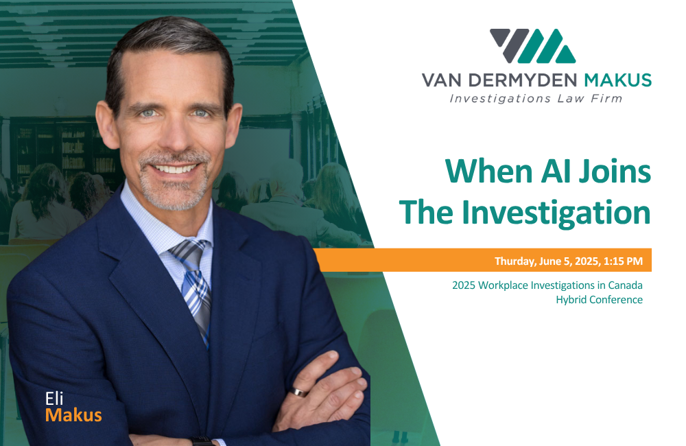 Senior Partner Eli Makus Delivers Keynote at 2025 Workplace Investigations in Canada Hybrid Conference