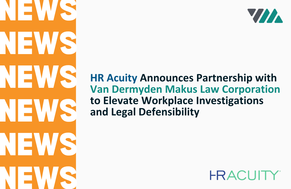 HR Acuity Announces Partnership with Van Dermyden Makus Law Corporation to Elevate Workplace Investigations and Legal Defensibility
