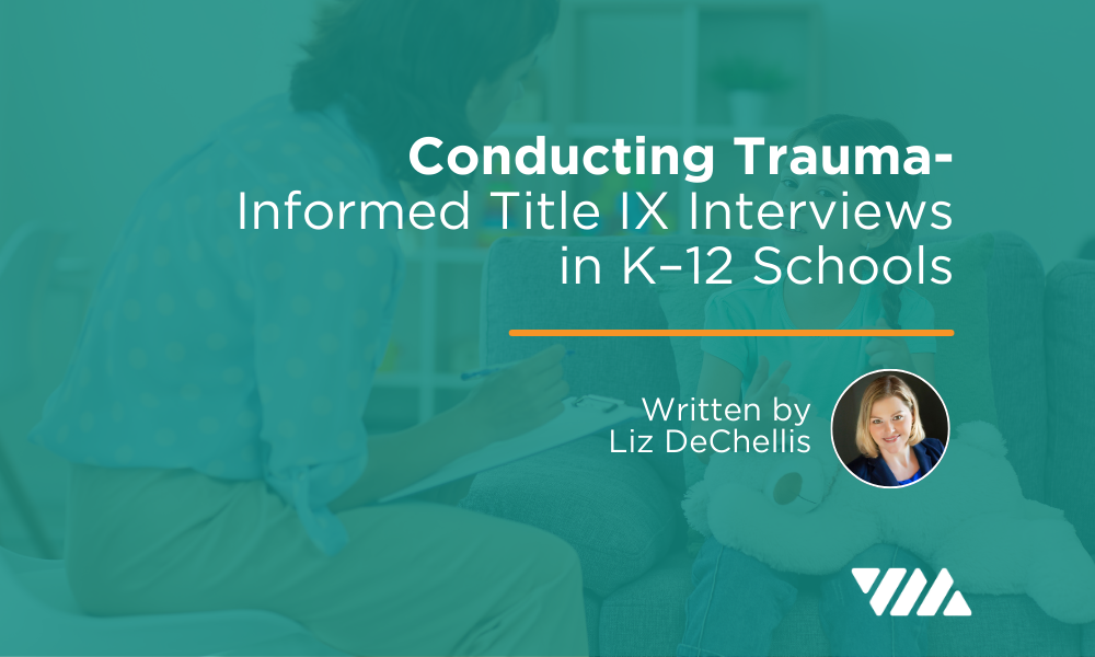 Conducting Trauma-Informed Title IX Interviews in K–12 Schools
