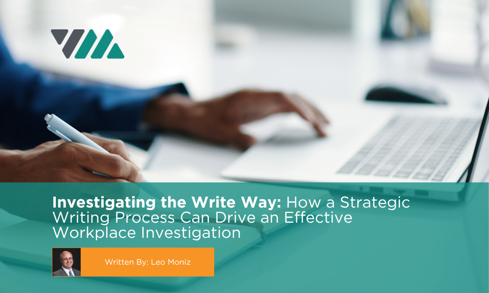 Investigating the Write Way: How a Strategic Writing Process Can Drive an Effective Workplace Investigation