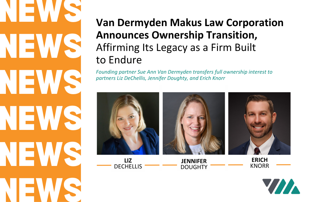 Van Dermyden Makus Law Corporation Announces Ownership Transition, Affirming Its Legacy as a Firm Built to Endure