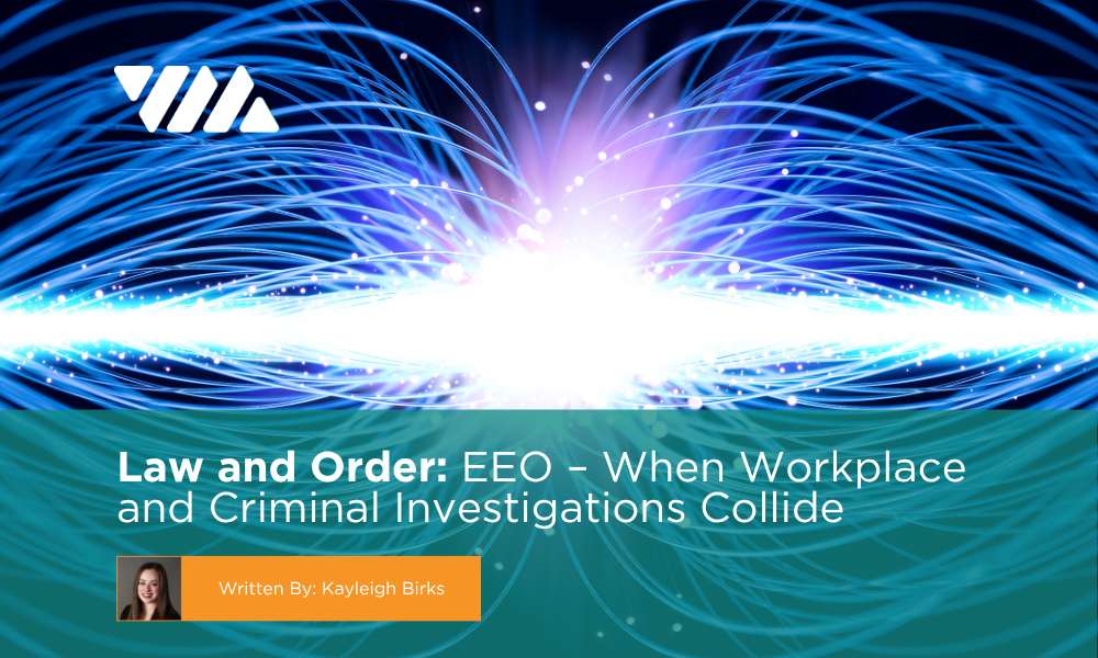 Law and Order: EEO – When Workplace and Criminal Investigations Collide