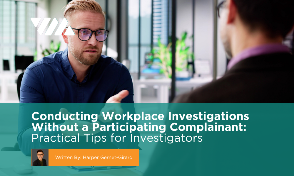 Conducting Workplace Investigations Without a Participating Complainant: Practical Tips for Investigators