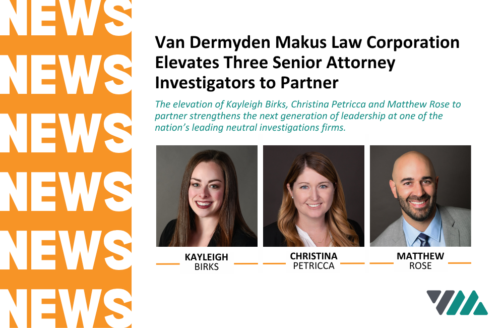 Van Dermyden Makus Law Corporation Elevates&nbsp;Three Senior Attorney Investigators to Partner