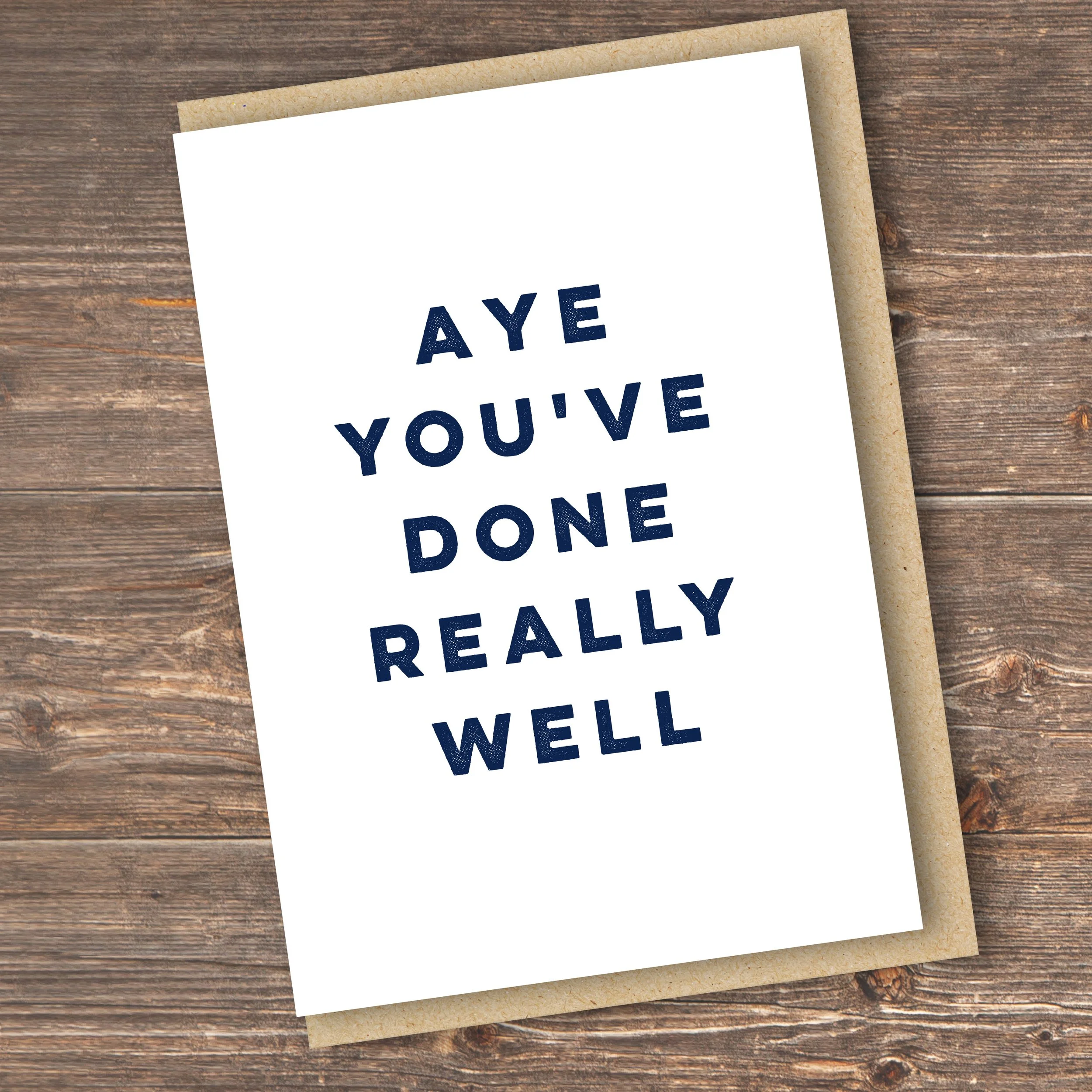 Aye you've done really well - congratulations greeting card