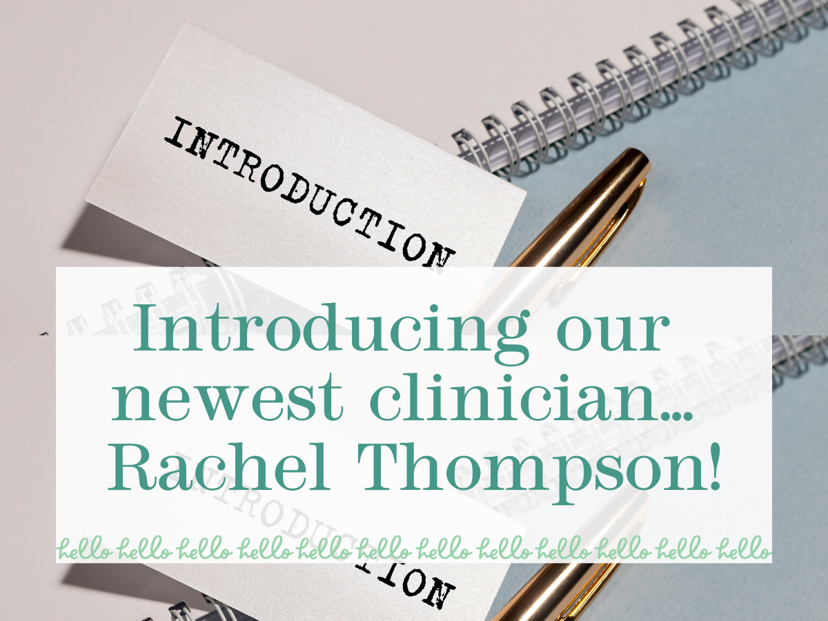 Introducing our newest clinician…Rachel Thompson, Ph.D.