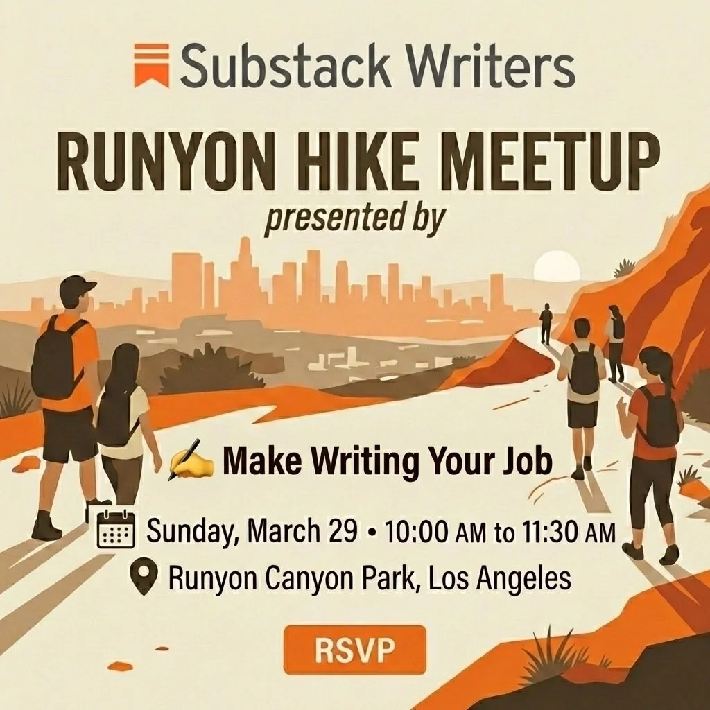 I&rsquo;m going to be in LA for two weeks hosting events for ✍️ Make Writing Your Job!

👩&zwj;💻 This Friday 3/27 we&rsquo;re doing a co-working + coffee meetup for paid subscribers 

🥾 This Sunday 3/29 at 10am we&rsquo;re doing a Runyon Hike for a