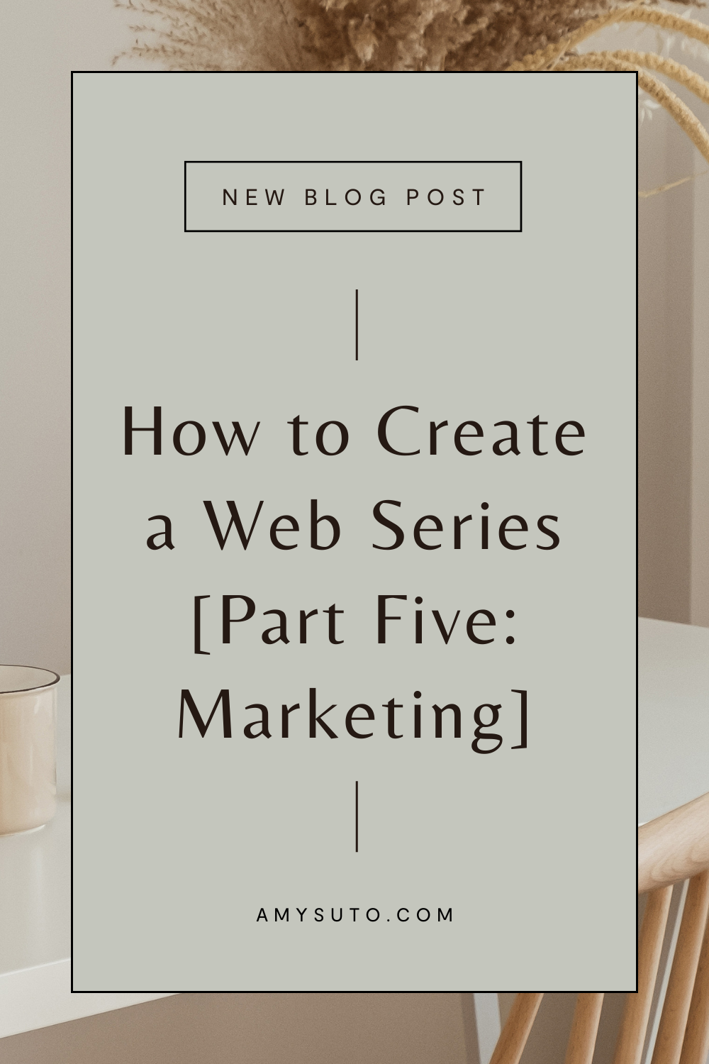 How to Create a Web Series [Part Five: Marketing]