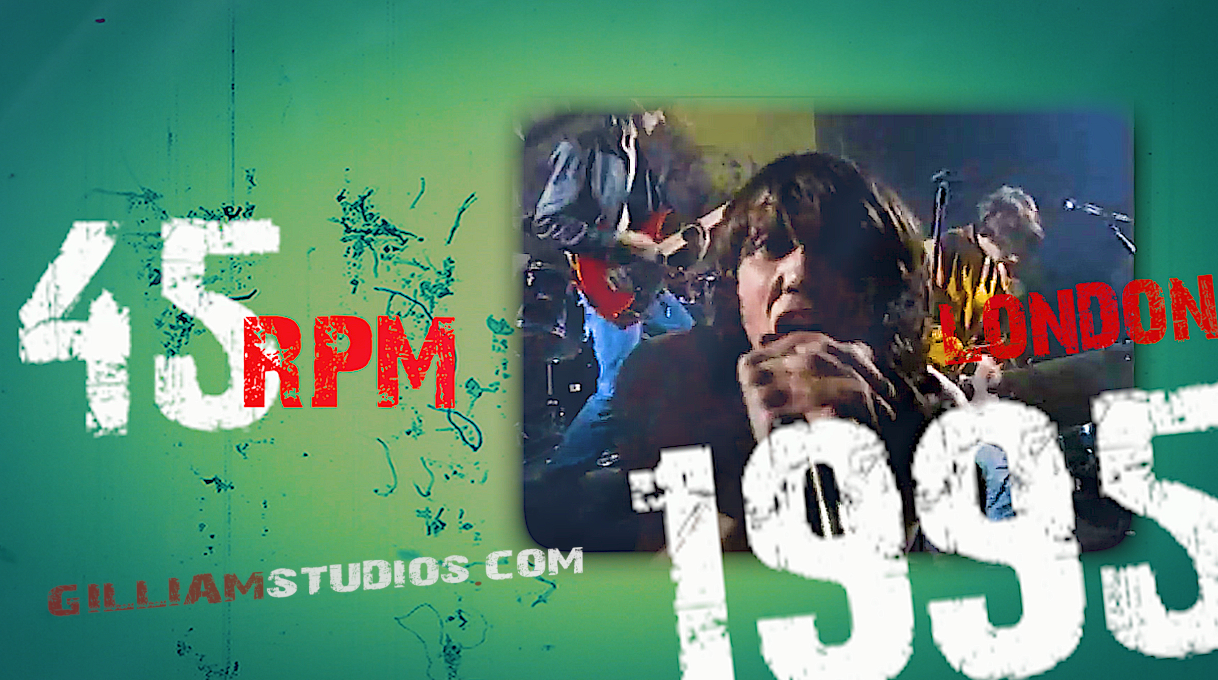 Promotional graphic for a music event featuring a photo of a woman singing with a band in the background, over a green background with grunge-style text stating '45 RPM' and 'London' in red, and website 'GILLIAMSTUDIOS.COM' in red.