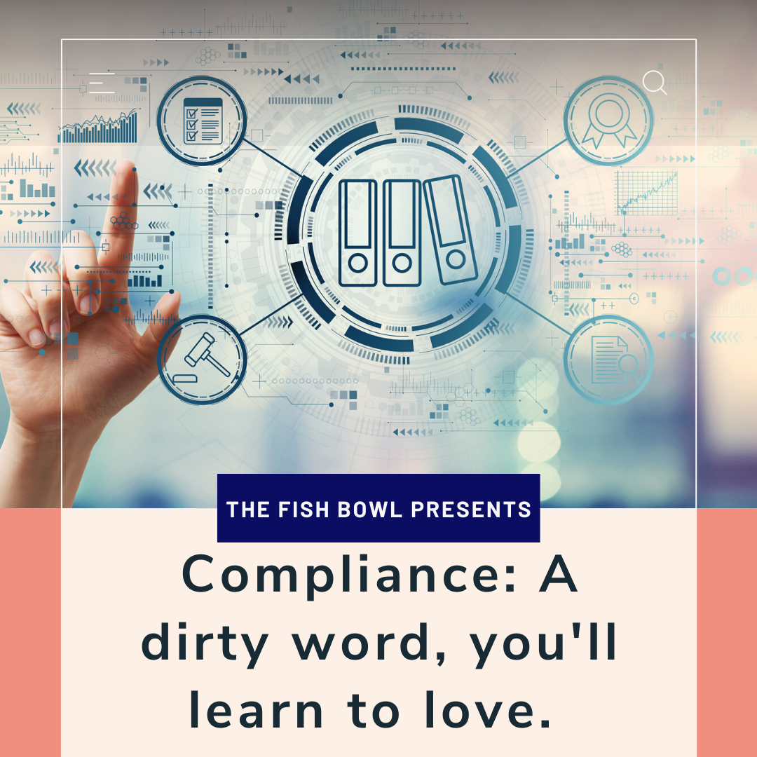 Compliance: A dirty word, you’ll learn to love.