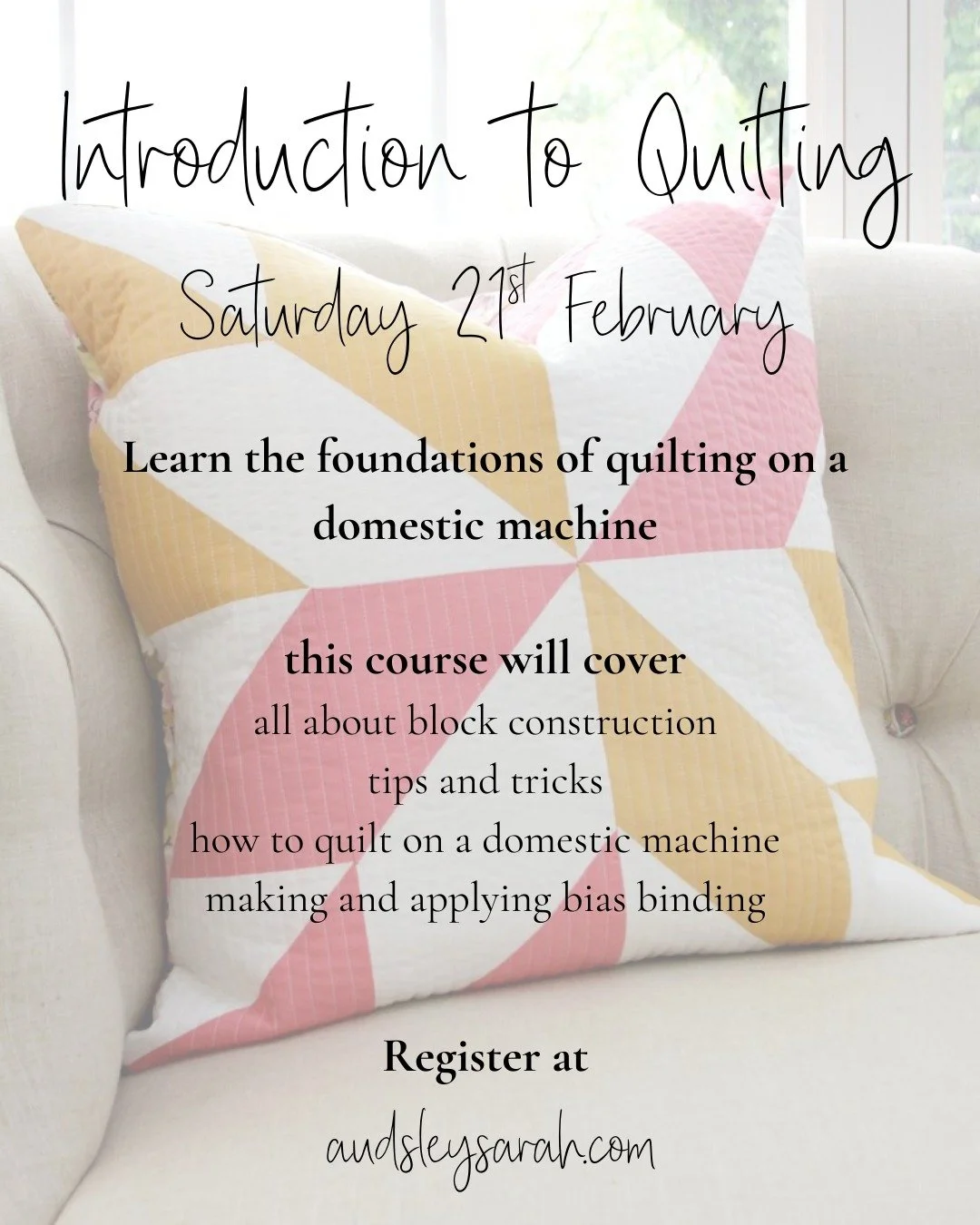 Have you ever wanted to learn how to quilt but it seems like a daunting task? Why not join us for a day long course in which we will learn the foundations through piecing and quilting a cushion cover. Places are limited! Register at audsleysarah.com
