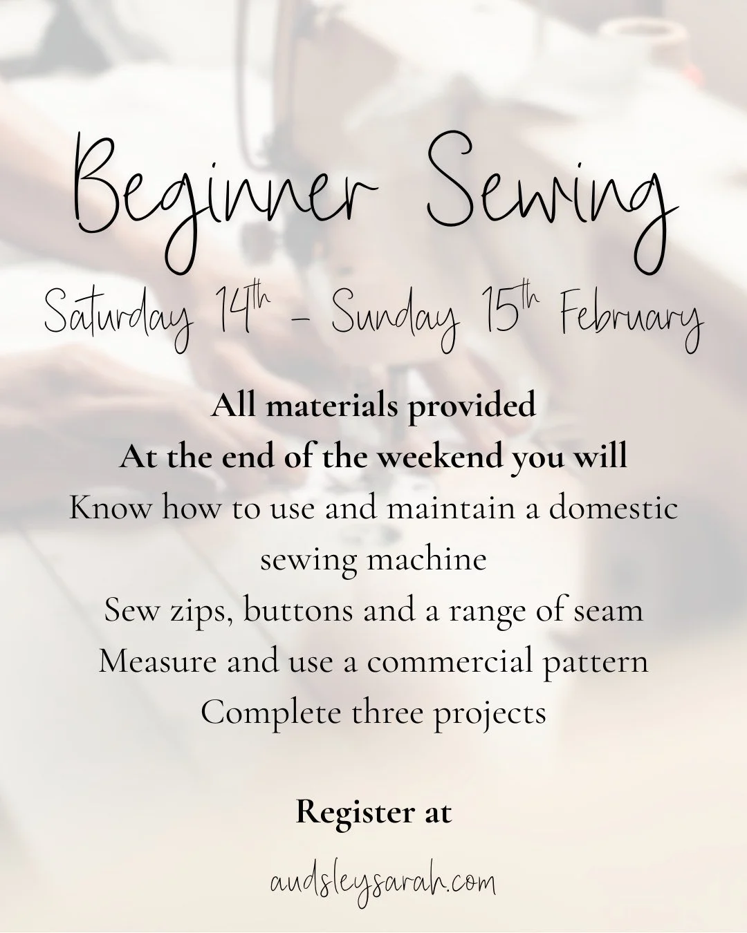 Beginner Sewing (condensed course) is being held over the weekend of 14th-15th February. All you need to know to get started on your sewing journey, from stitch and seam types to inserting zippers and buttons. Three projects will be completed over th