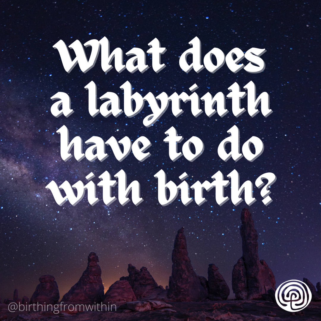 What does a labyrinth have to do with birth? β Birthing from Within