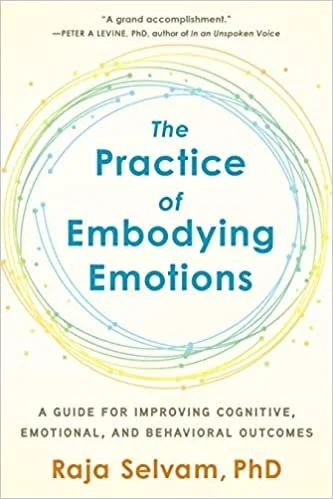 Book cover of 'The Practice of Embodying Emotions' by Raja Selvam, featuring a circular design with lines and dots, and a testimonial by Peter A. Levine.