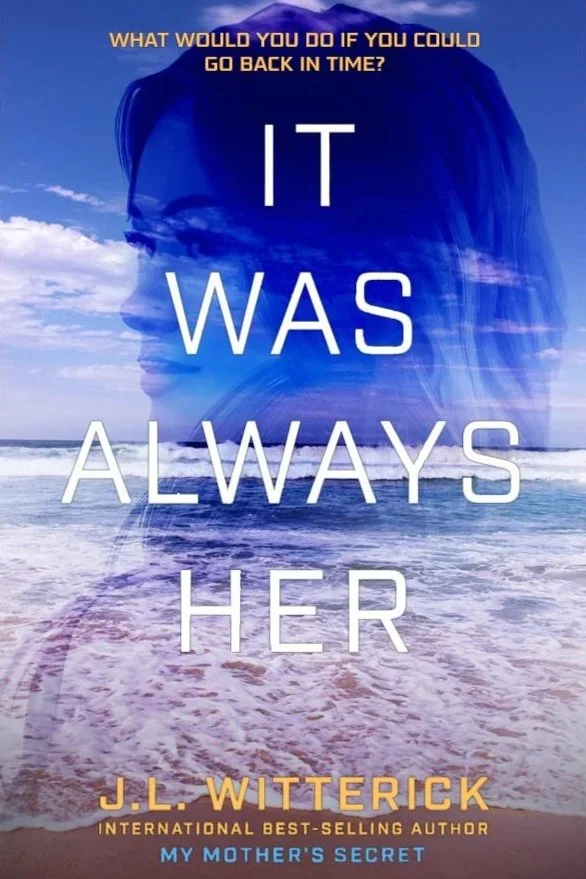 Book cover of 'It Was Always Her' by J.L. Witterick featuring a blue-hued image of a woman's face overlaid on an ocean scene. The text reads: 'What would you do if you could go back in time?'