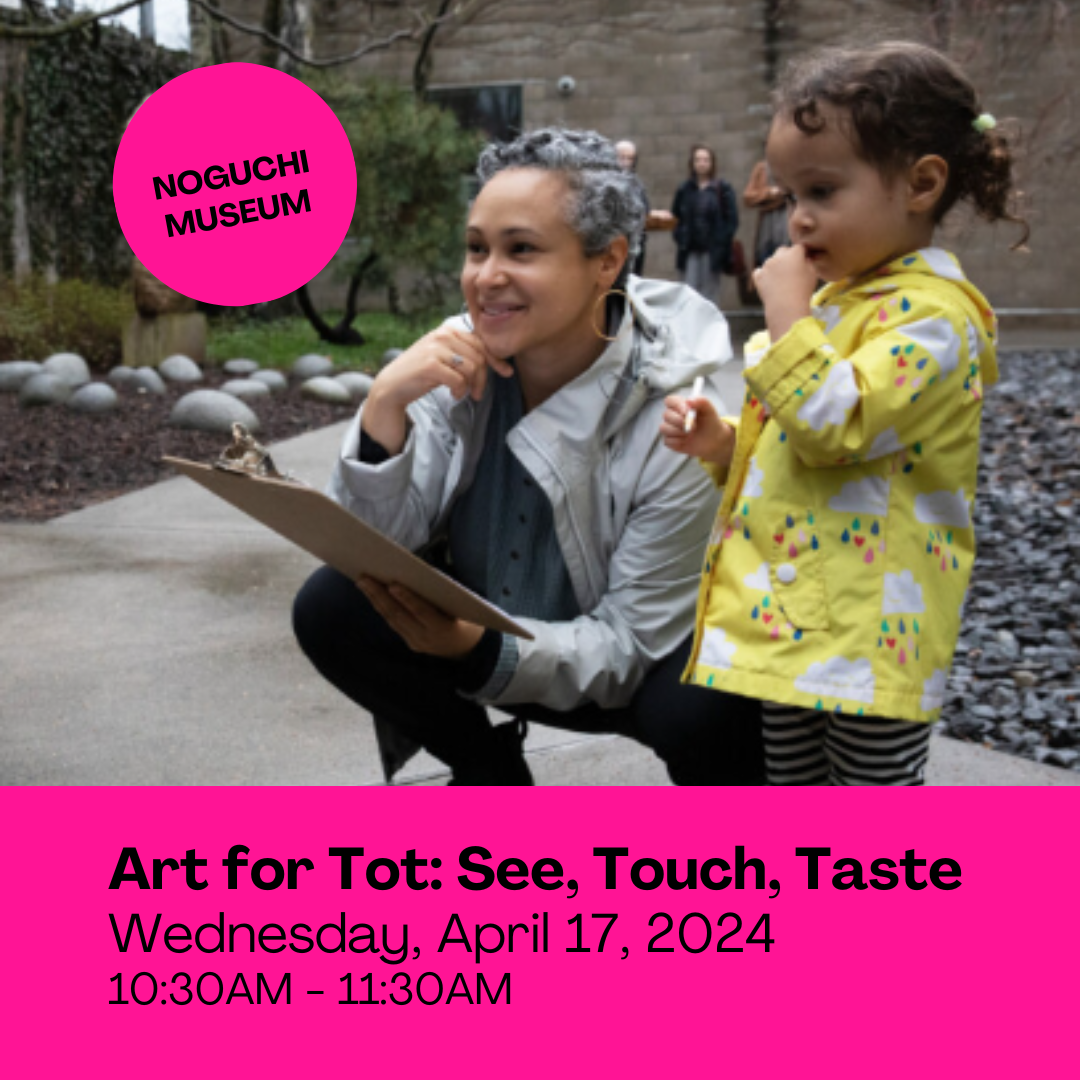 Art for Tots (Ages 3–4): See, Touch, Taste @ Noguchi 4/17