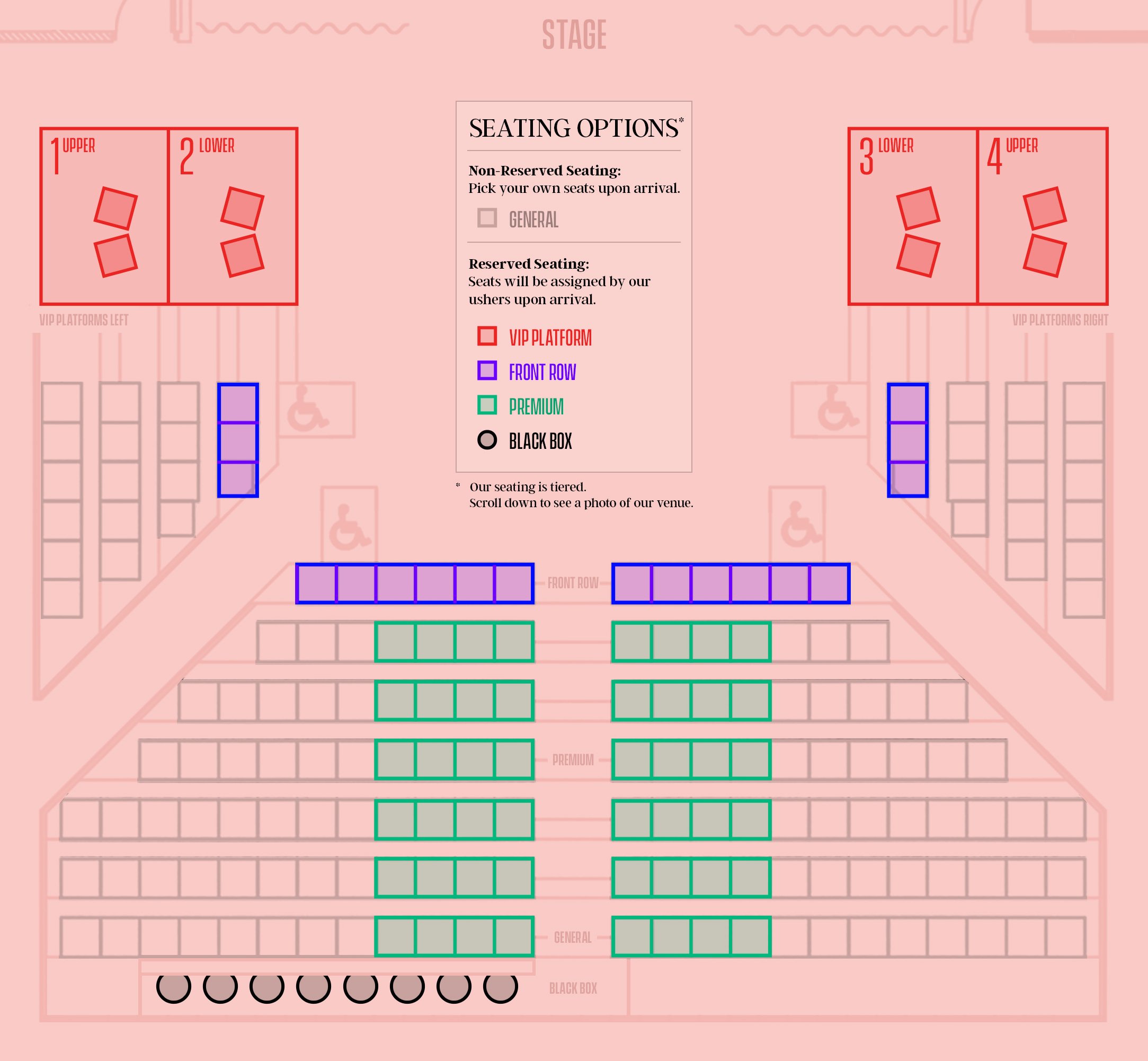 seatings options are general seating, VIP platforms, front row seating, premium seating and black box seating.