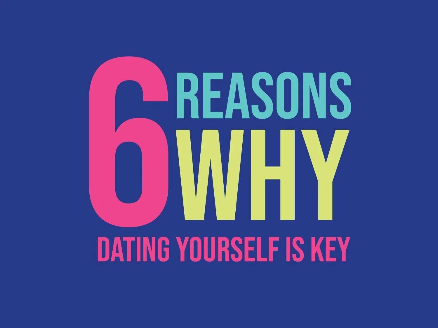 6 Reasons Why Dating Yourself Is Key — You're Such A Catch