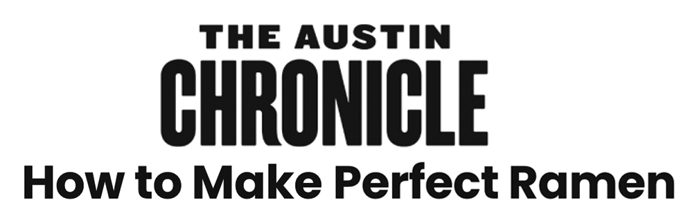 Title slide for an article from The Austin Chronicle titled "How to Make Perfect Ramen".