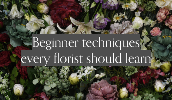 Beginner techniques every florist should learn