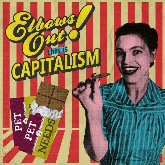 Pet Needs Elbows Out this is Capitalism album cover