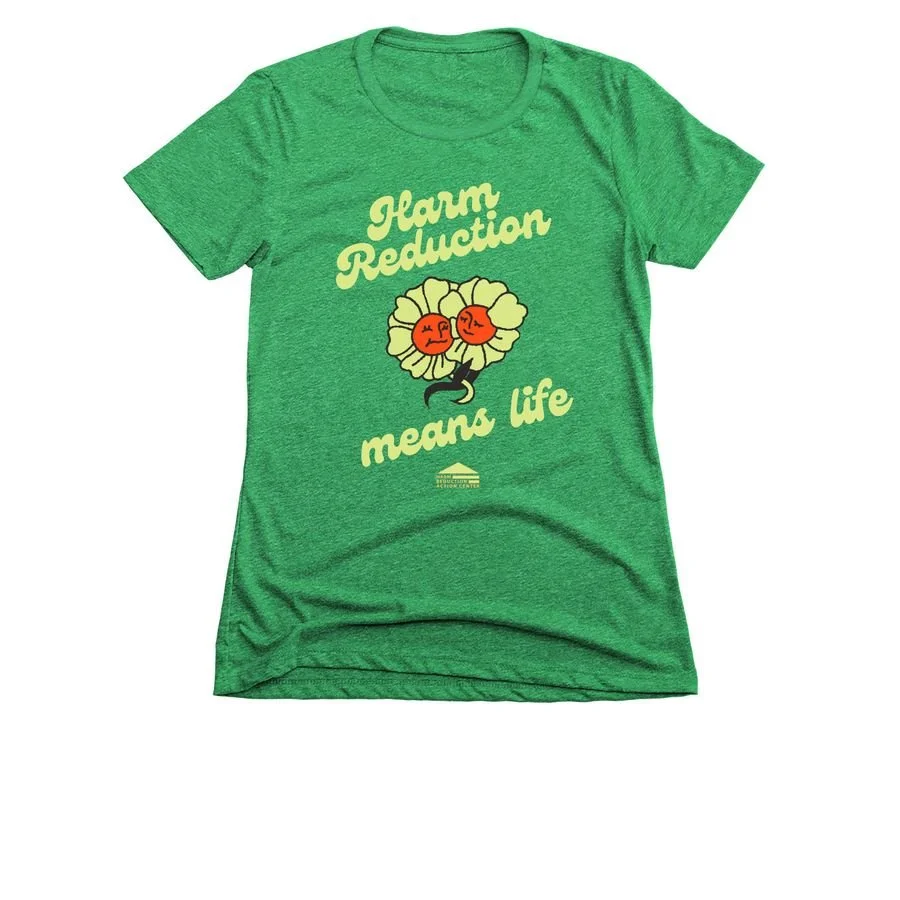 Harm Reduction Means Life