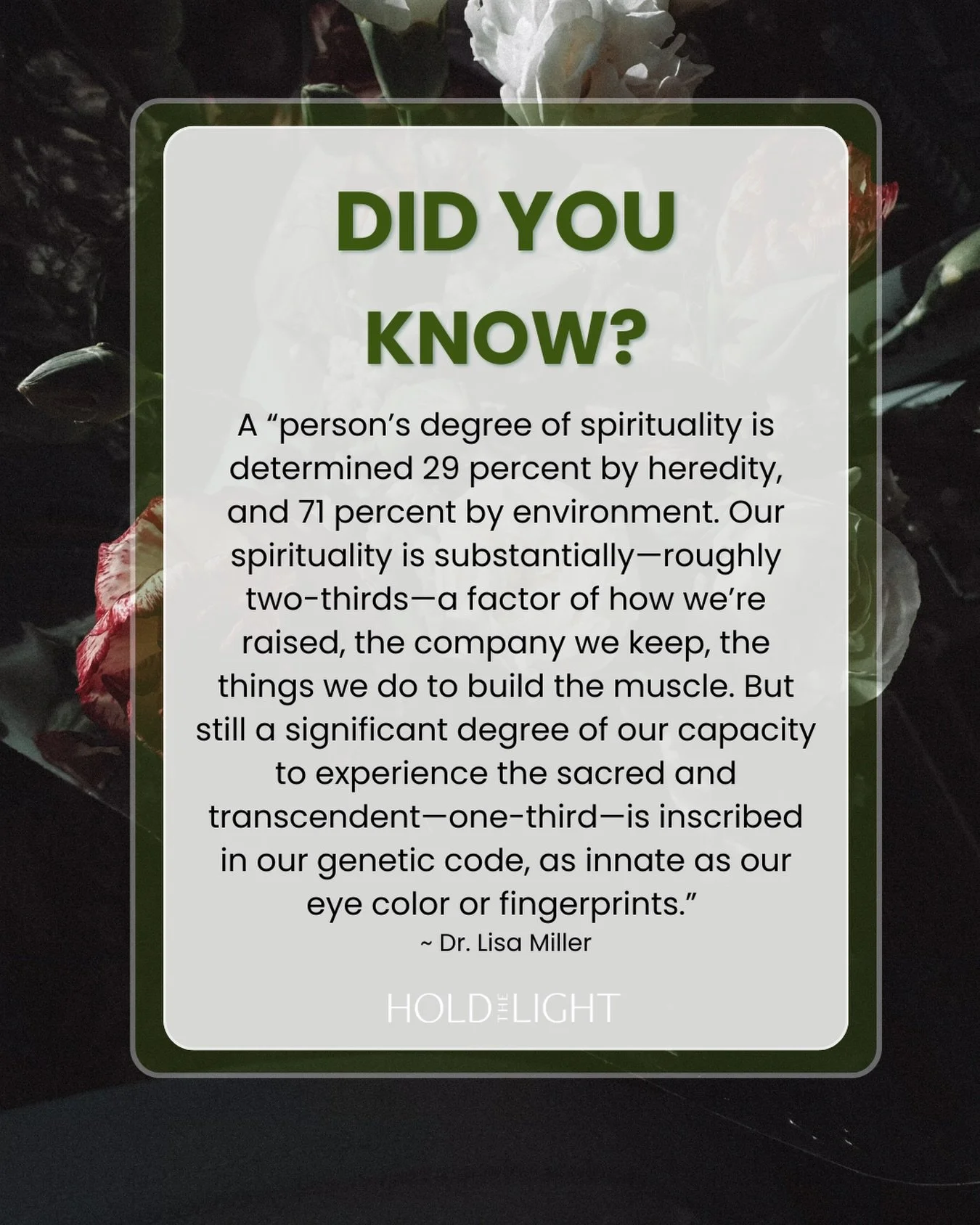 A &ldquo;person&rsquo;s degree of spirituality is determined 29 percent by heredity, and 71 percent by environment. Our spirituality is substantially&mdash;roughly two-thirds&mdash;a factor of how we&rsquo;re raised, the company we keep, the things w