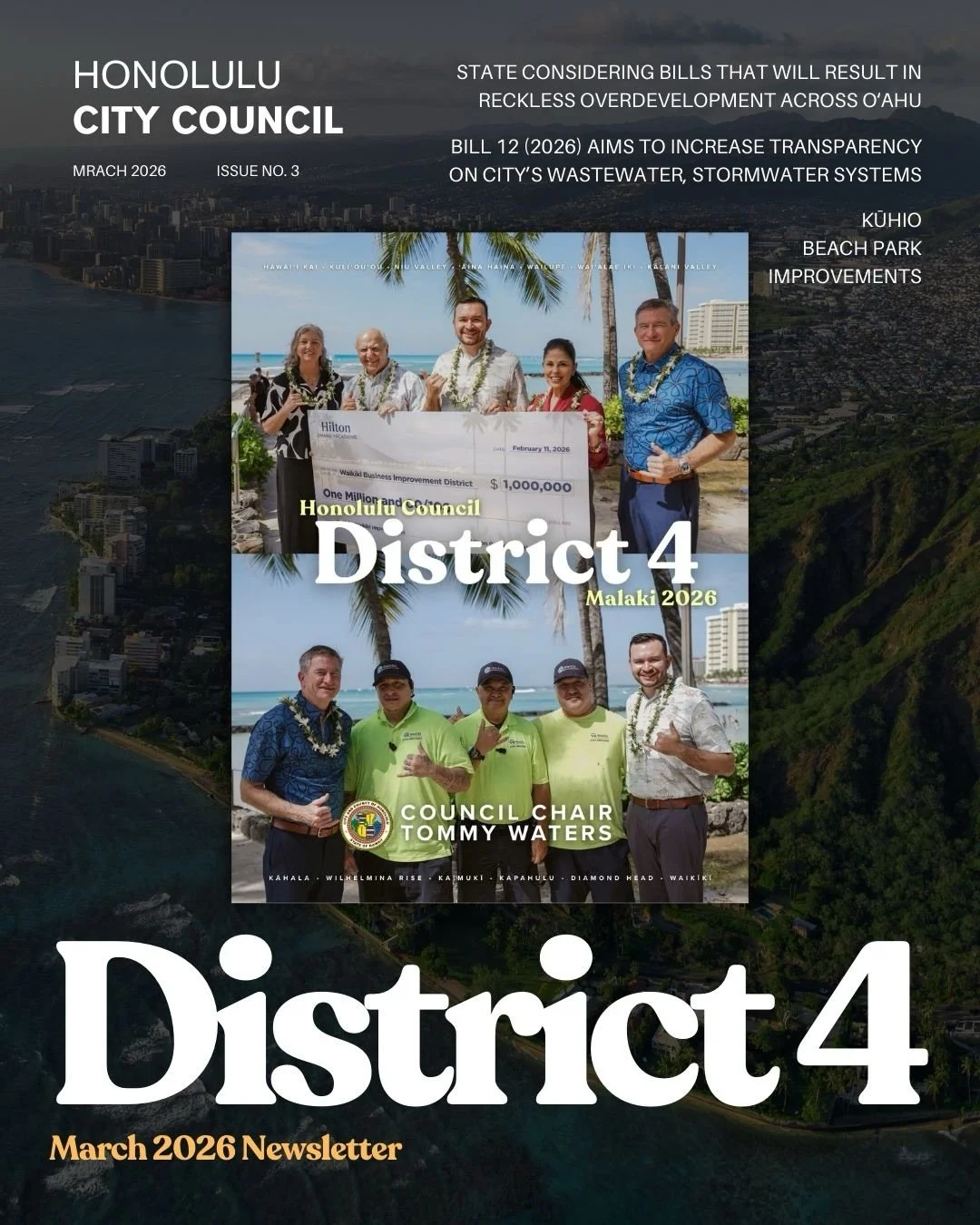 Aloha! I&rsquo;m pleased to present the March edition of my District 4 newsletter 🤙🏻

In this edition, I share updates on state legislation that could dramatically increase overdevelopment across Oʻahu, celebrate major milestones for Wilson Element