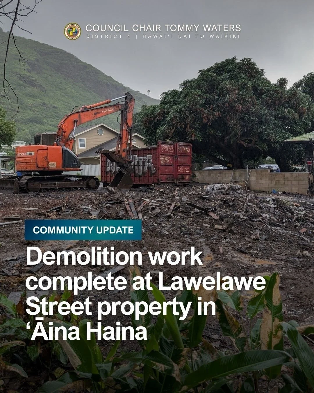 I&rsquo;m pleased to report that as of the end of March, most of the demolition and clearance work at 668 Lawelawe Street in &lsquo;Āina Haina has finally been completed. 

After an initial fire on the property, my office held a community meeting to 
