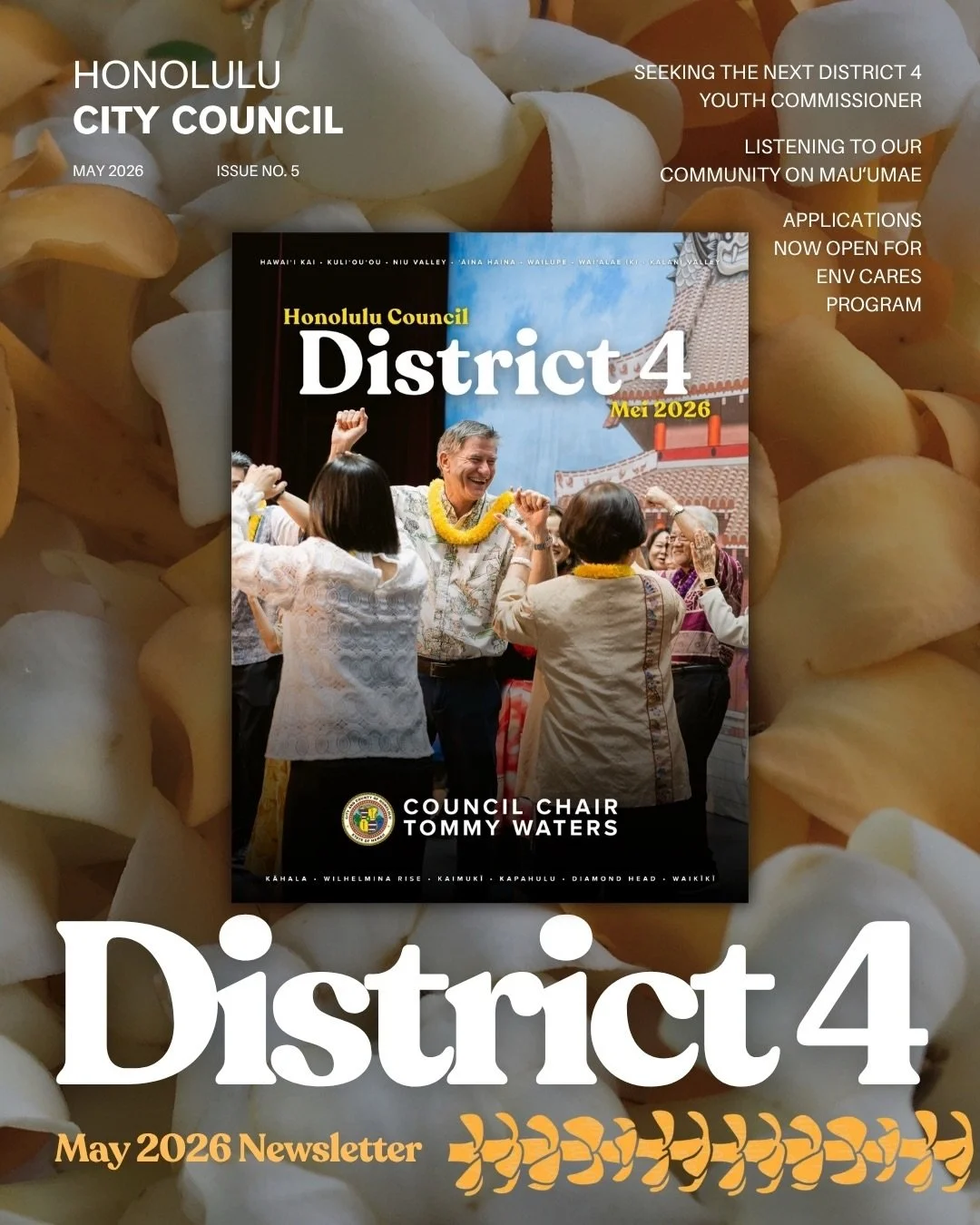 Happy May! 🌺 I&rsquo;m pleased to present the latest edition of my District 4 newsletter 🤙🏻

Finding the next young leader to represent District 4 in the Honolulu Youth Commission, listening to the community on Mauʻumae Nature Park concerns, and a