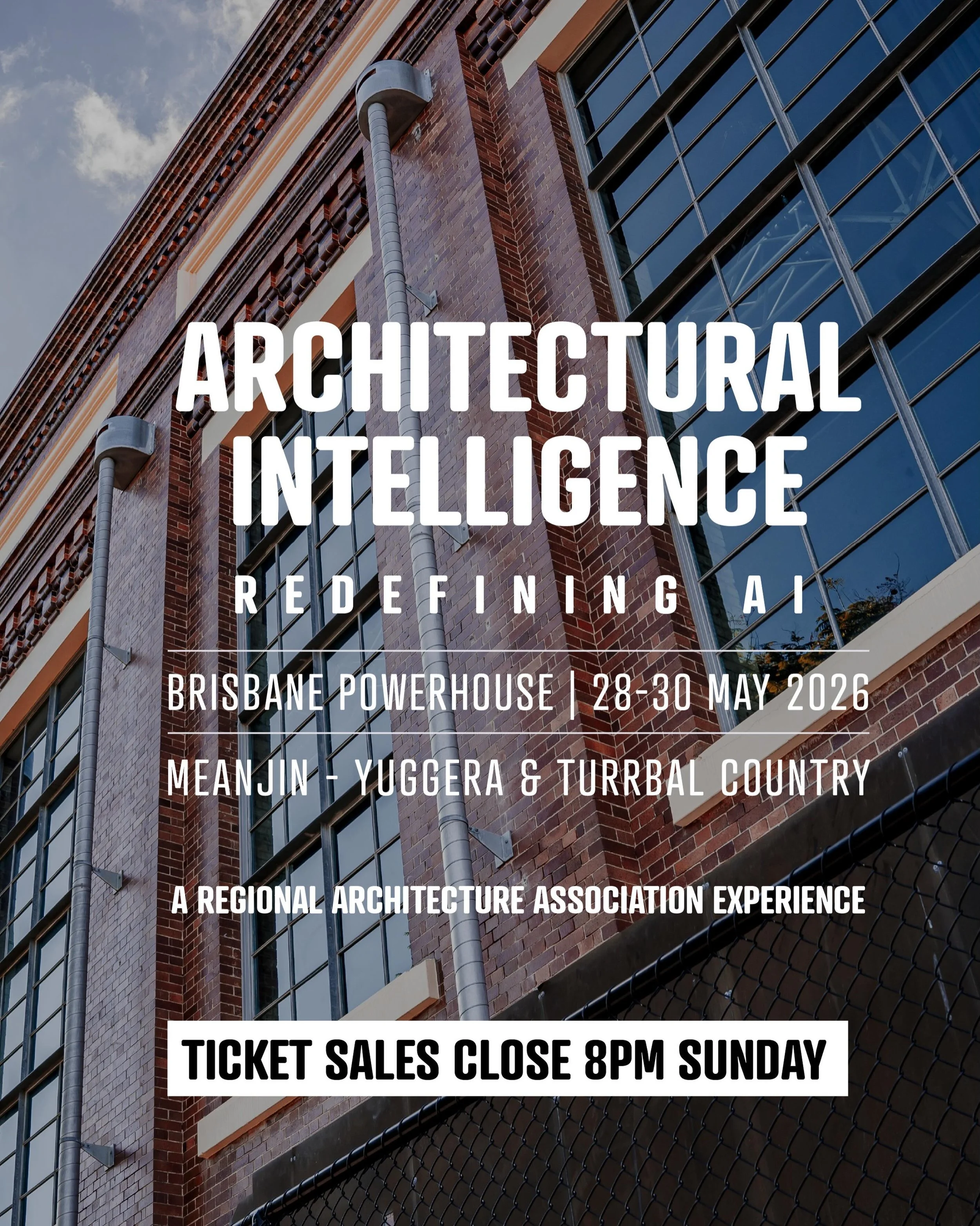 ARCHITECTURAL INTELLIGENCE: Redefining AI is a week away and TICKET SALES CLOSE 8PM SUNDAY 24TH MAY, unless sold out prior.  Last minute prices will apply to any tickets remaining after this time.  We hope you can join us in Meanjin / Brisbane for th