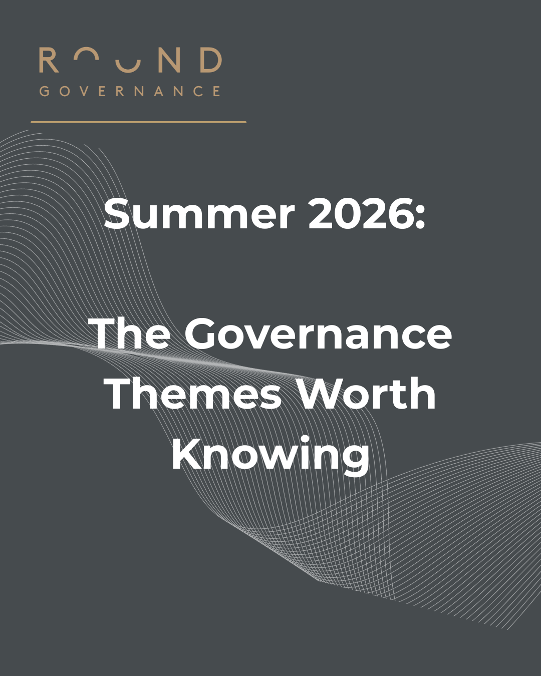 Summer 2026: The Governance Themes Worth Knowing