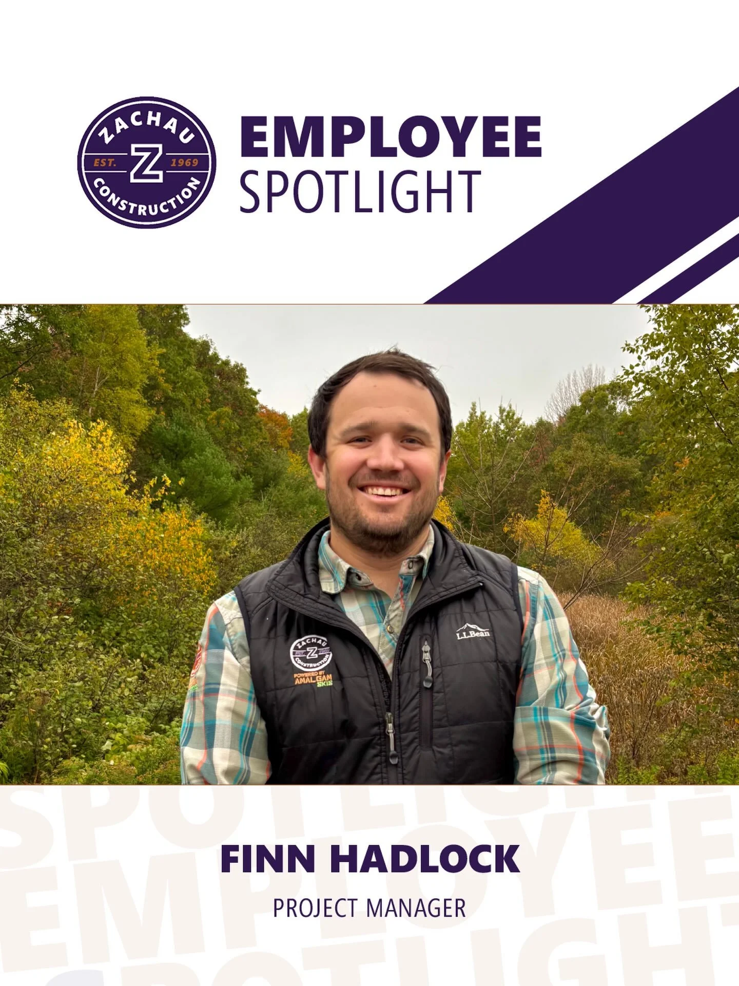 Meet Finn! 👋

Finn has been part of Zachau Construction for 5 years!

One of the things he enjoys most about his job is the people and the teamwork that goes into every project. One project that really stands out to him is the BIW Pier Support Cente