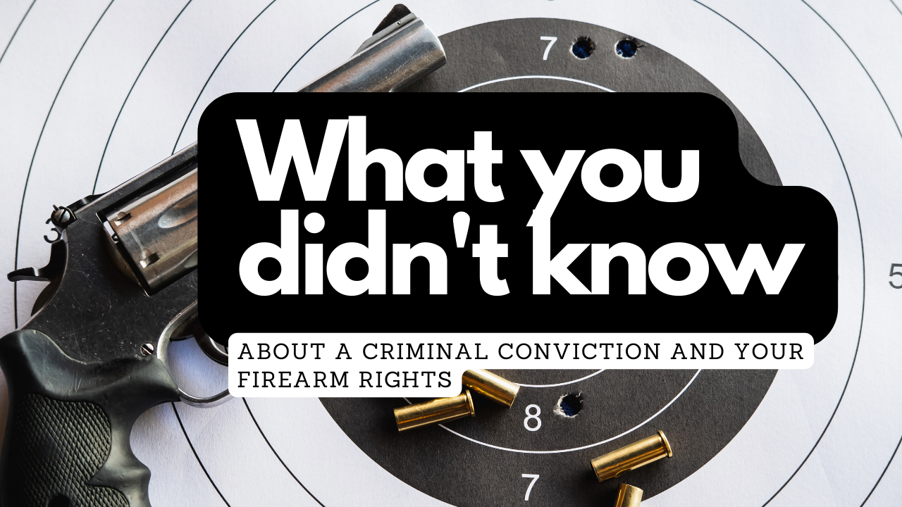 Criminal convictions & firearms: What you didn’t know
