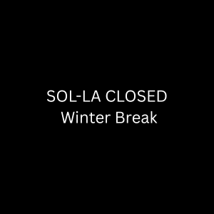 SOL-LA CLOSED Winter Break