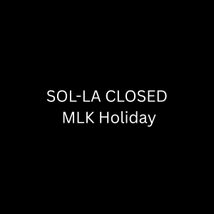 SOL-LA CLOSED MLK Holiday