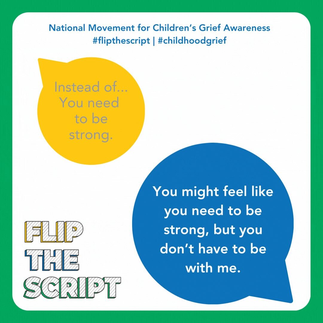 Have you ever wished you could overcome the discomfort of talking to someone about their grief and find the words to provide support? This November, we are committed to #FliptheScript on the things we say, finding phrases that are more supportive whe