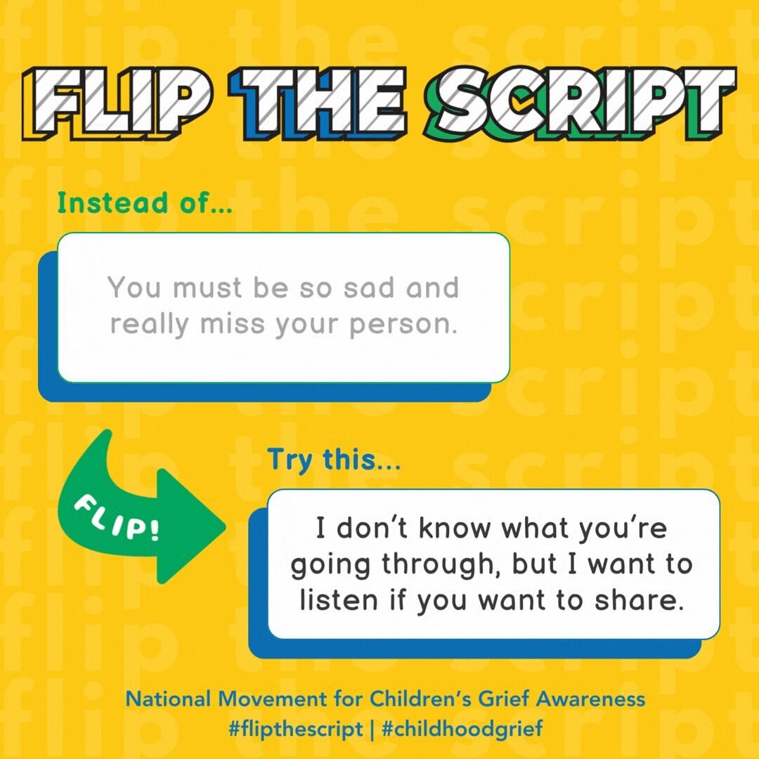 Have you ever been in a position where you wanted to comfort someone who was grieving but didn't know how to approach the conversation? This November, we are committed to #FliptheScript on the things we say, finding phrases that are more supportive w