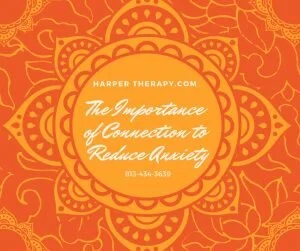 The Importance of Connection to Reduce Anxiety