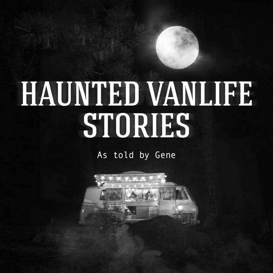 76® Haunted Vanlife Stories