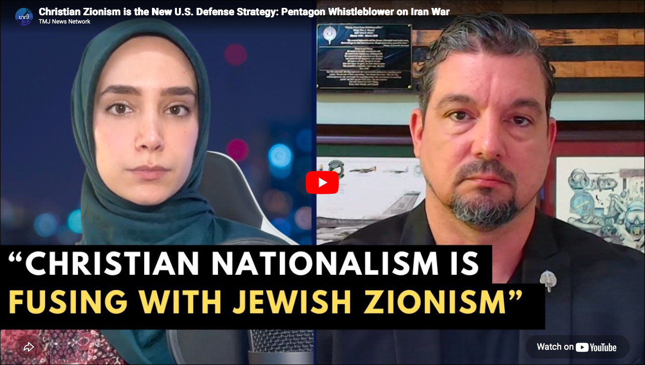 Christian Zionism is the new U.S. defense strategy: Pentagon whistleblower on Iran war