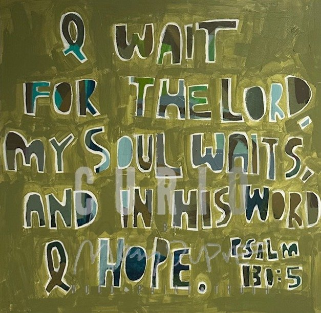Wait/ Psalm 130:5 (ORIGINAL)