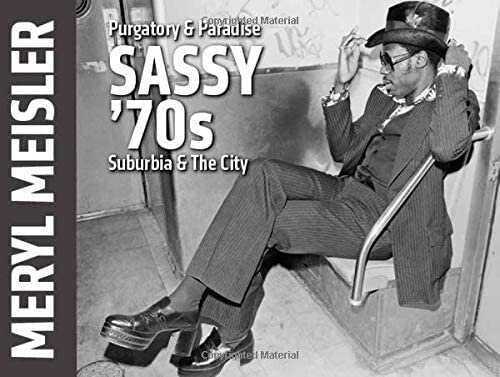 Purgatory &amp; Paradise: SASSY '70s Suburbia &amp; The City