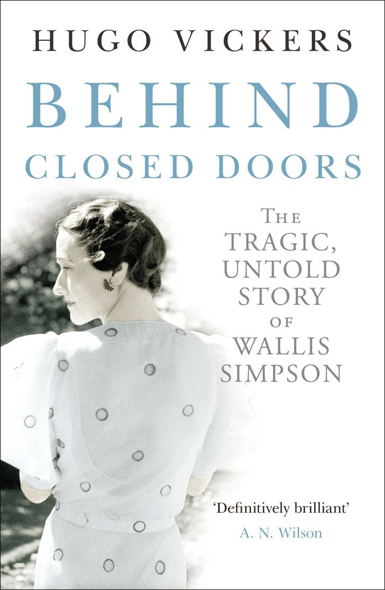 Behind Closed Doors: The Tragic, Untold Story of the Duchess of Windsor