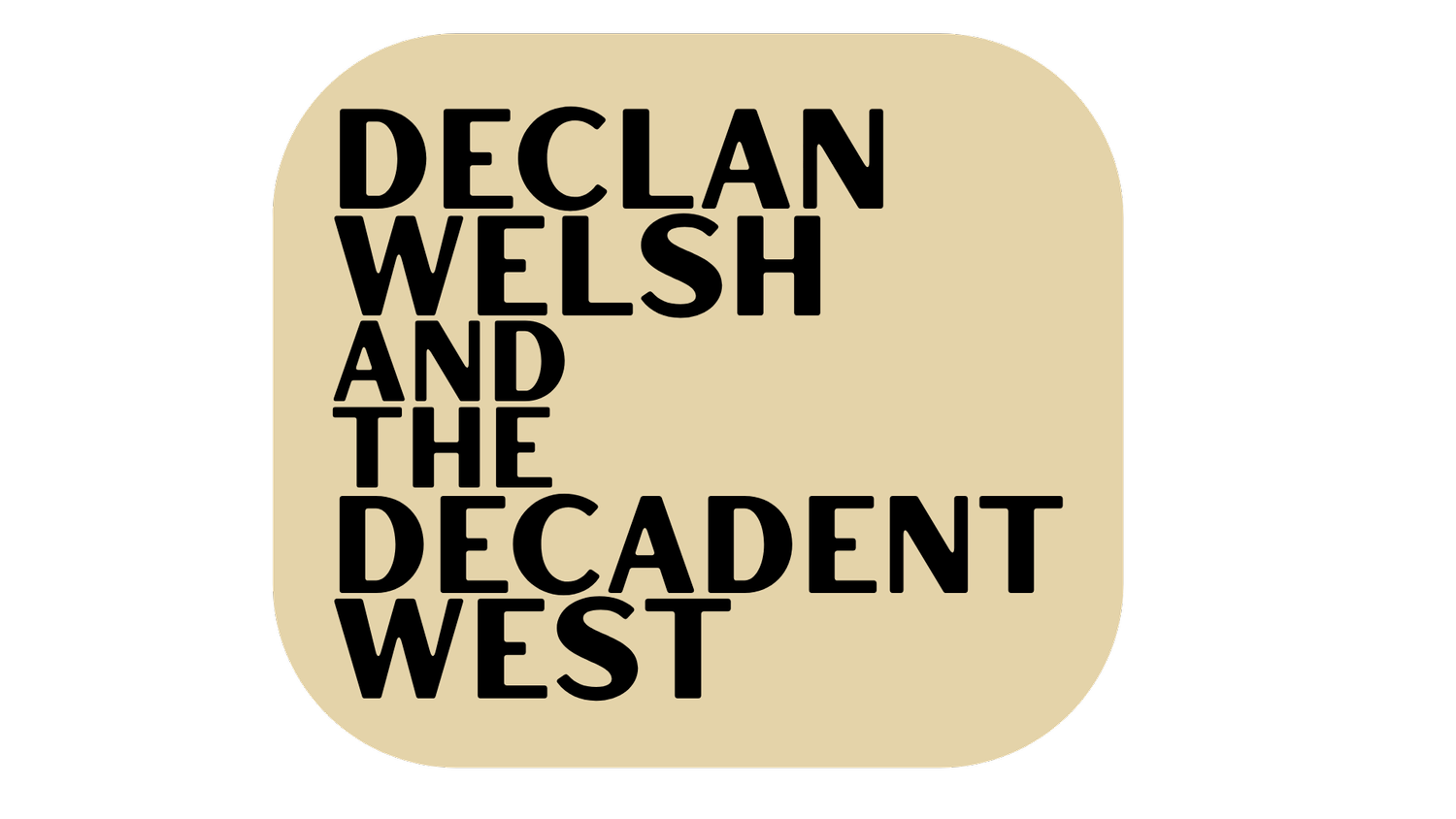 Declan Welsh and The Decadent West