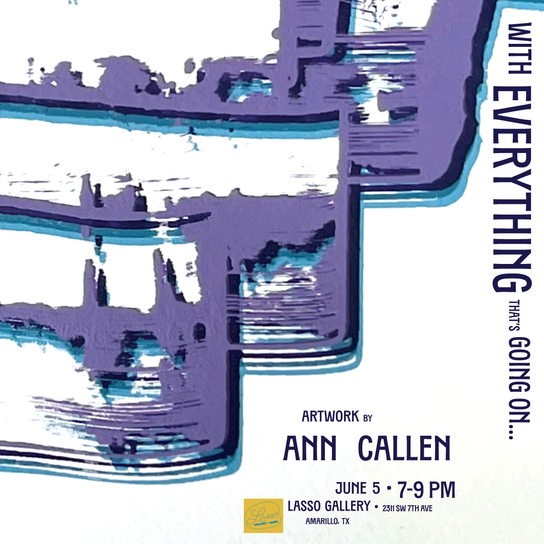 Ann Callen "With Everything That's Going On..." Art Reception @ Lasso Gallery