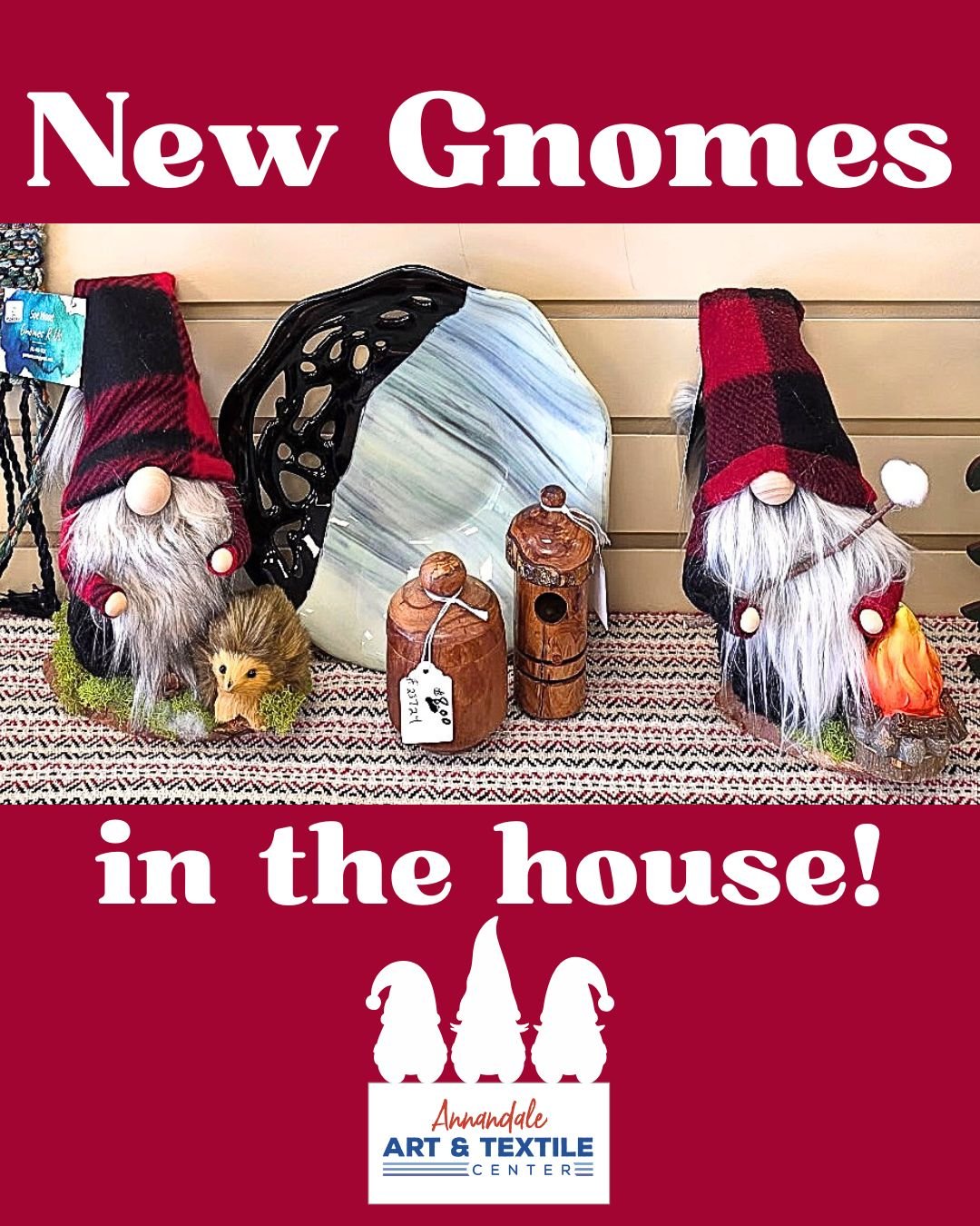 New vendor announcement! Gnomes made by Sue Woods of "Gnomes R Us" are now hanging out at AATC until one of you decides to give them a new home. They are so cute - and even cuter in person.

Our winter hours are:
Tues-Fri 10A-4P
Sat 10A-1P
