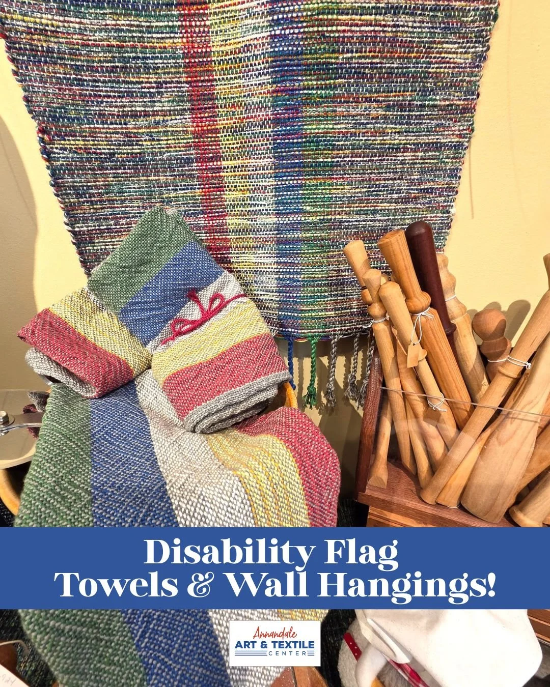 Woven towels and wall hangings in the colors of the Disability Flag - created from fabric woven by the Heart of the Lakes Weavers.

Plan a visit to AATC - at Annandale Art &amp; Textile Center artistry is celebrated each and every day!

Our Summer ho