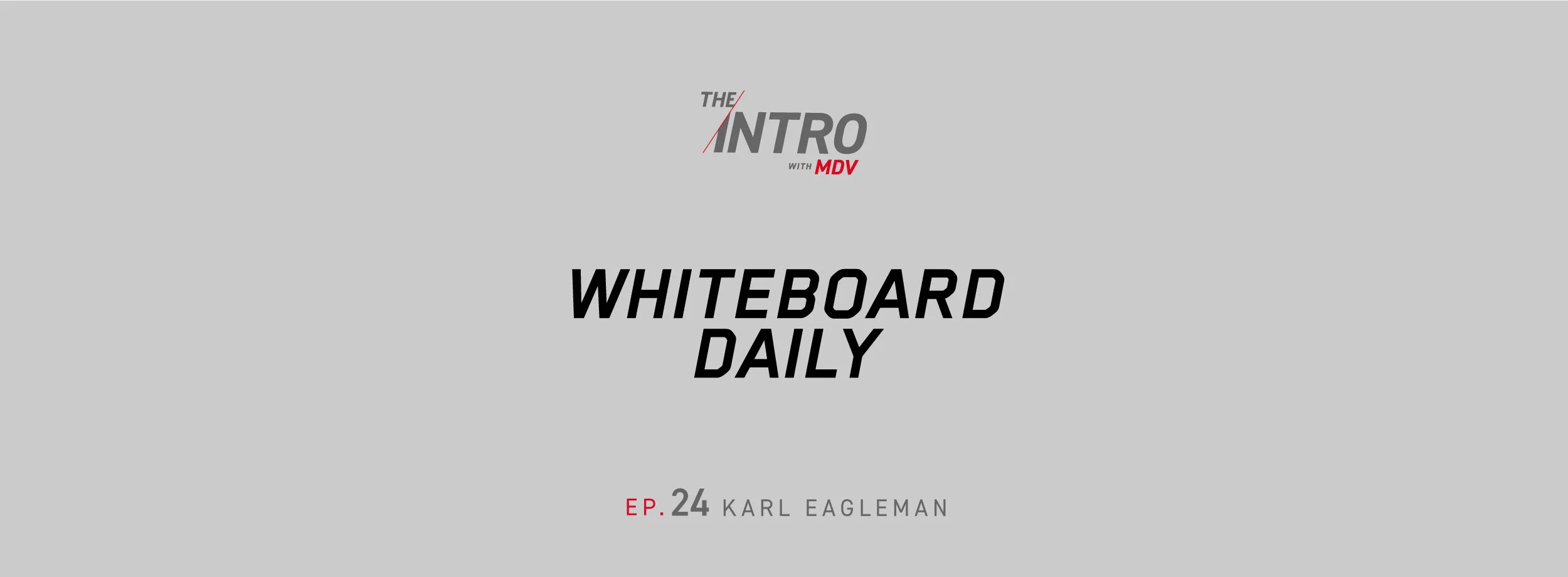 The Intro Ep. 24: Whiteboard Daily – Karl Eagleman